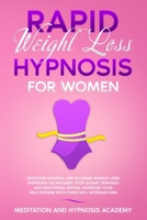 Rapid Weight Loss Hypnosis for Women: Discover Natural and Extreme Weight Loss Hypnosis Techniques, Stop Sugar Cravings and Emotional Eating. Increase your Self Esteem with Over 100+ Affirmations B08BDSDSB7 Book Cover