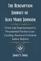 The Redemption Journey of Alice Marie Johnson: From Life Imprisonment to Presidential Pardon Czar: Leading America's Criminal Justice Reform B0DZXBPTB6 Book Cover
