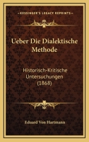 Ueber Die Dialektische Methode: Historisch-Kritische Untersuchungen (1868) 1167487737 Book Cover