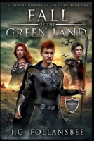 Fall of the Green Land: The Future History of the Grail, Book 1 1735465674 Book Cover