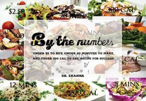 By The Numbers: Under $5 to Buy, under 20 Minutes to Make, and under 300 Cal to Eat; Recipe for Success! 1736334409 Book Cover