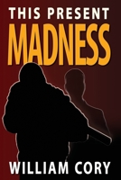 This Present Madness 0972956719 Book Cover