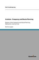 Aviation - Frequency and Route Planning: Review of the Frequency and Route Planning Method for small airlines 3656993319 Book Cover