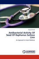 Antibacterial Activity of Seed of Raphanus Sativus Linn 3659300551 Book Cover