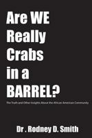 Are We Really Crabs in a Barrel?: The Truth and Other Insights about the African American Community 0997524103 Book Cover