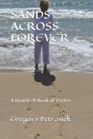 SANDS ACROSS FOREVER: A Heartfelt Book of Poetry 1693243636 Book Cover