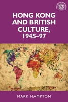 Hong Kong and British Culture, 1945-97 1526116723 Book Cover