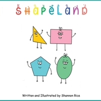 Shapeland: A Unique Adorable Book Designed to Teach Young Children About Shapes, Feelings, Emotions, Acceptance and Tolerance, For Babies, Toddlers, ... Needs, Disabilities 1088127525 Book Cover