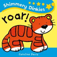 Roar! (Shimmery Dinkies) 1846167353 Book Cover