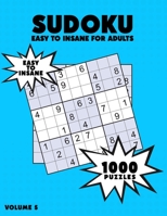 1000 Sudoku Easy to Insane for Adults: Sudoku Puzzle Book - 1000 Puzzles and Solutions - Easy Level to Insane Level - Volume 5, Challenge for your Bra B08XXSHYQY Book Cover