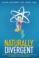 Naturally Divergent: A Neuro-affirming Framework to Communication, Connection, and Collaboration B0FM5WNXQ1 Book Cover