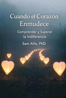 Cuando El Corazón Se Calma: Comprender y superar la indiferencia (Spanish Edition) B0GGY7LMR7 Book Cover