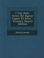 I Vasi Italo-Greci Del Signor Caputi Di Ruvo 1293030562 Book Cover