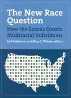 The New Race Question: How the Census Counts Multiracial Individuals (New Race Question) 0871546582 Book Cover