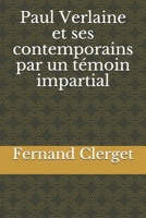 Paul Verlaine et ses contemporains par un témoin impartial (French Edition) B0851LK8R3 Book Cover