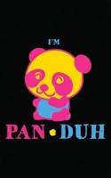 I'm Pan Duh: Pansexual Notebook Funny Gay Pride Gift - A Panda LGBT Journal 1087009057 Book Cover