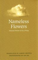 Nameless Flowers: Selected Poems of Gu Cheng 080761548X Book Cover