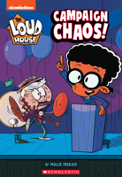Campaign Chaos! (the Loud House) 1338681532 Book Cover