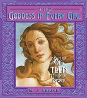 The Goddess in Every Girl: Develop Your Feminine Power 089281909X Book Cover