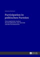 Partizipation in Politischen Parteien: Eine Empirische Analyse Des Parteibeitritts, Der Aktivitaet Und Des Parteiaustritts 3631627971 Book Cover