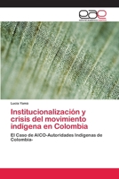 Institucionalizacion y Crisis del Movimiento Indigena En Colombia 3659064467 Book Cover