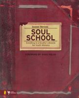 Soul School: Enrolling in a Soulful Lifestyle for Youth Ministry (Youth Specialties) 0310274966 Book Cover