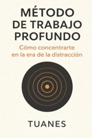 Método de trabajo profundo: Cómo concentrarte en la era de la distracción (Spanish Edition) B0FS7BPK5P Book Cover
