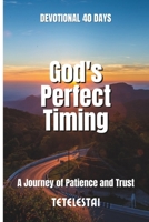 Devotional: God's Perfect Timing: A Journey of Patience and Trust B0FJ7LBJPQ Book Cover