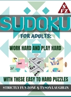 Sudoku for Adults: Work Hard and Play Hard with These Easy to Hard Puzzles 1690491086 Book Cover