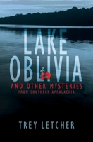 Lake Oblivia: And Other Mysteries from Southern Appalachia 1736787802 Book Cover