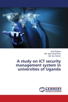 A study on ICT security management system in universities of Uganda 3659487058 Book Cover