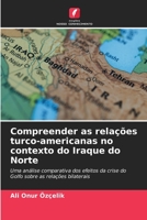 Compreender as relações turco-americanas no contexto do Iraque do Norte 6206430715 Book Cover