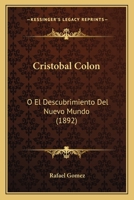 Cristobal Colon: O El Descubrimiento Del Nuevo Mundo (1892) 1160349959 Book Cover