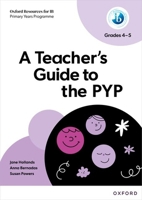 A Teacher's Guide to the PYP Grades 4-5 138204853X Book Cover