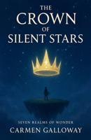 The Crown of Silent Stars (Seven Realms of Wonder) B0GYS5HL8N Book Cover