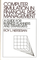 Computer Simulation in Financial Risk Management: A Guide for Business Planners and Strategists 0899305784 Book Cover