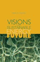 Visions for a Sustainable Energy Future 0849398177 Book Cover