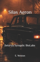 Silas Aeron: Setorya Synaptic BioLabs (Silas Aeron series (engl)) B0H3GZK2VP Book Cover