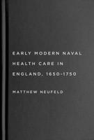 Early Modern Naval Health Care in England, 1650–1750 (McGill-Queen's Associated Medical Services Studies in the History of Medicine, Health, and Society) 0228020581 Book Cover