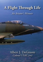 A Flight Through Life - An Aviator's Memoir (Dust Jacket) 1304696480 Book Cover