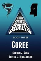 Coree: Secrets, Secrets, Secrets - Book Three 1517225124 Book Cover