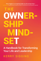 The Ownership Mindset: A Handbook for Transforming Your Life and Leadership 1637554346 Book Cover