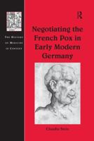 Negotiating the French Pox in Early Modern Germany 1138253235 Book Cover