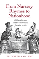 From Nursery Rhymes to Nationhood: Children's Literature and the Construction of Canadian Identity 041569941X Book Cover