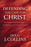 Defending the Case for Christ: The Evidence That Proves Jesus Is the Son of God with Lee Strobel's Investigation 110579914X Book Cover