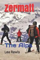 Zermatt: The Alps 1797698958 Book Cover
