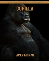 Gorilla: Amazing Facts and Pictures about Gorilla for Kids B092P771BH Book Cover