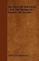 The Story of Nell Gwyn: And the Sayings of Charles the Second 3385351782 Book Cover