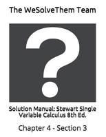 Solution Manual: Stewart Single Variable Calculus 8th Ed.: Chapter 4 - Section 3 1983151890 Book Cover