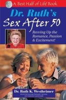 Dr. Ruth's Sex After 50: Revving Up Your Romance, Passion & Excitement! (A Best Half of Life) 1884956432 Book Cover